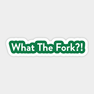 What The Fork?! Sticker